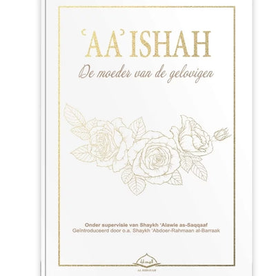 "Lees over het inspirerende leven van 'AA' Ishah, een voorbeeldige vrouw en Moeder van de Gelovigen."